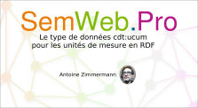 SemWeb.Pro 2020 - Le type de données cdt:ucum pour les unités de mesure en RDF by SemWeb.Pro